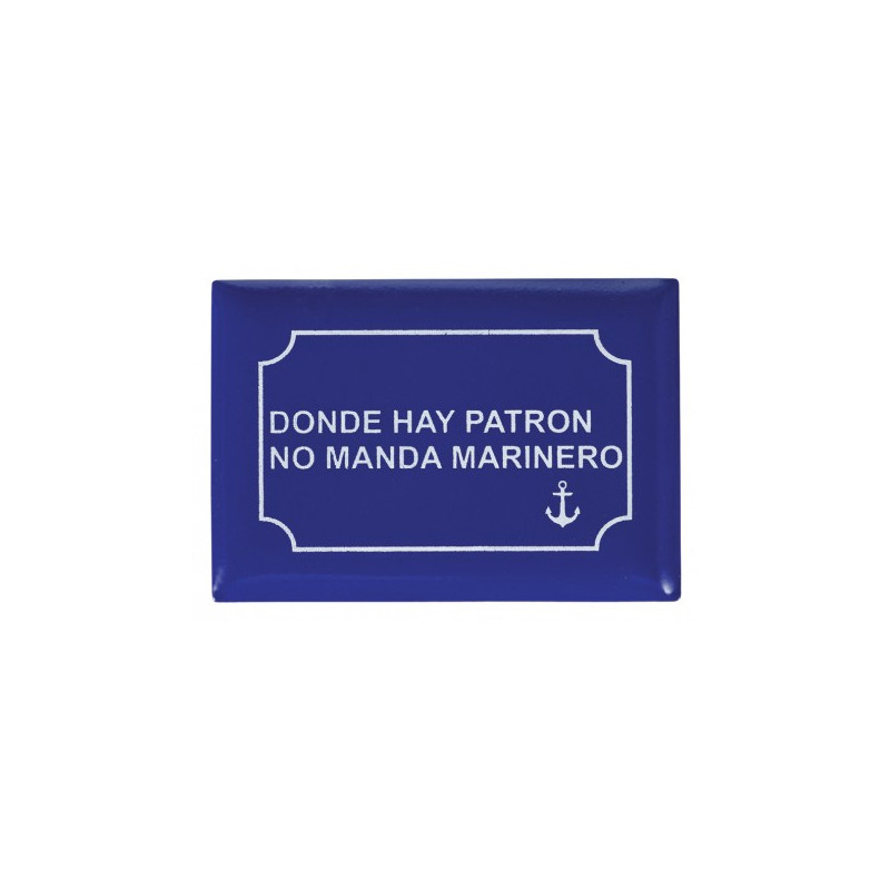 Imán Placa Donde Hay Patrón No Manda Marinero